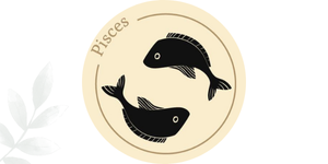 Pisces (Feb 19 - Mar 20)